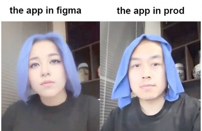 &quot;the app in figma&quot; vs &quot;the app in prod&quot; meme